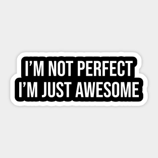 Motivational Design - I'm Not Perfect I'm Just Awesome Sticker